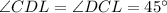 \angle CDL=\angle DCL=45а