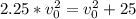 2.25 * v_{0} ^{2} = v_{0} ^{2} + 25