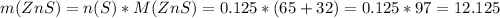 m(ZnS) = n(S) * M(ZnS) = 0.125*(65+32)=0.125*97 = 12.125