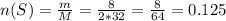 n(S)= \frac{m}{M} = \frac{8}{2*32} = \frac{8}{64} = 0.125