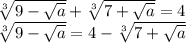 \sqrt[3]{9-\sqrt{a}}+\sqrt[3]{7+\sqrt{a}}=4\\&#10;\sqrt[3]{9-\sqrt{a}}=4-\sqrt[3]{7+\sqrt{a}}\\&#10;