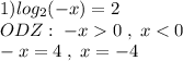 1)log_2(-x)=2\\ODZ:\; -x0\; ,\; x<0\\-x=4\; ,\; x=-4