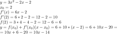 y=3 x^{2} -2x-2 \\ x_{0} =2 \\ f'(x)=6x-2 \\ f'(2)=6*2-2=12-2=10 \\ f(2)=3*4-4-2=12-6=6 \\ y=f( x_{0} )+f'( x_{0} )(x- x_{0} )=6+10*(x-2)=6+10x-20= \\ =10x+6-20=10x-14