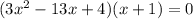 (3 x^{2} -13 x +4)(x+1)=0