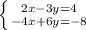 \left \{ {{2x-3y=4} \atop {-4x+6y=-8}} \right.