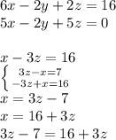 6x-2y+2z=16\\&#10;5x-2y+5z=0\\&#10;\\&#10;x-3z=16\\&#10; \left \{ {{3z-x=7} \atop {-3z+x=16}} \right.\\&#10; x=3z-7\\&#10; x=16+3z\\&#10;3z-7=16+3z\\&#10;&#10;