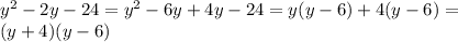 y^{2} -2y-24= y^{2} -6y+4y-24=y(y-6)+4(y-6)=\\&#10;(y+4)(y-6)