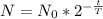 N=N_0*2^{-\frac{t}{T} }