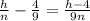 \frac{h}{n} - \frac{4}{9} = \frac{h-4}{9n}