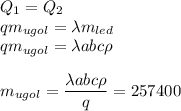 Q_1=Q_2\\ qm_{ugol}=\lambda m_{led}\\ qm_{ugol}=\lambda abc \rho\\ \\ m_{ugol}=\dfrac{ \lambda abc \rho }{q}=257400