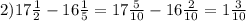 2) 17 \frac{1}{2} -16 \frac{1}{5}=17 \frac{5}{10}-16 \frac{2}{10}=1 \frac{3}{10}