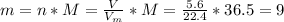 m = n*M = \frac{V}{V_m}*M = \frac{5.6}{22.4} *36.5 = 9