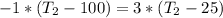 -1*(T_2 - 100) = 3*(T_2 - 25)