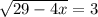 \sqrt{29 - 4x} = 3