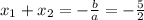 x_{1} + x_{2} =- \frac{b}{a} =- \frac{5}{2}