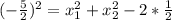 (- \frac{5}{2}) ^{2}= x_{1}^{2} + x_{2}^{2} -2* \frac{1}{2}