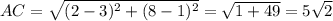 AC=\sqrt{ (2-3)^{2}+(8-1)^{2}}=\sqrt{1+49}=5\sqrt{2}