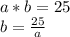 a*b=25\\&#10;b=\frac{25}{a}