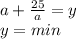 a+\frac{25}{a}=y\\&#10;y=min\\&#10;