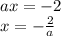 ax=-2 \\ x=-\frac{2}{a}