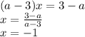 (a-3)x=3-a \\ x=\frac{3-a}{a-3} \\ x=-1