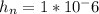 h_{n} = 1*10^-6