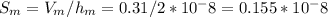 S_m = V_m/h_m = 0.31/2*10^-8 = 0.155*10^-8