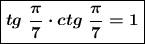 \boxed{\boldsymbol{tg~\dfrac{\pi}7 \cdot ctg~\dfrac{\pi}7 =1}}