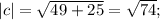 |c|= \sqrt{49+25}= \sqrt{74};