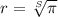 r= \sqrt[S]{ \pi }