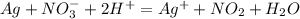 Ag + NO_3^- + 2H^+=Ag^++NO_2+H_2O