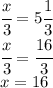 \cfrac{x}{3} =5 \cfrac{1}{3} &#10;\\\&#10; \cfrac{x}{3} = \cfrac{16}{3} &#10;\\\&#10;x=16