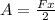 A= \frac{Fx}{2}