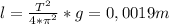 l= \frac{T^{2}}{4* \pi ^{2}} *g=0,0019m