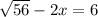 \sqrt{56}-2x=6