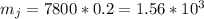 m_j=7800*0.2=1.56*10^{3}