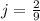 j= \frac{2}{9}