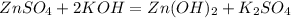 ZnSO_4 + 2KOH = Zn(OH)_2 + K_2SO_4