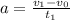 a= \frac{ v_{1}- v_{0} }{t _{1} }