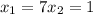 x_{1} = 7 x_{2} = 1