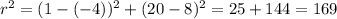 r^2=(1-(-4))^2+(20-8)^2=25+144=169