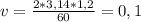 v= \frac{2*3,14*1,2}{60} =0,1