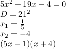 5x^2+19x-4=0\\&#10; D=21^2\\&#10;x_{1} = \frac{1}{5}\\&#10;x_{2} = -4\\&#10;(5x-1)(x+4)