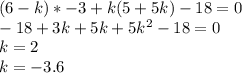 (6-k)*-3+k(5+5k)-18=0\\&#10;-18+3k+5k+5k^2-18=0\\&#10;k=2\\&#10;k=-3.6