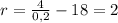 r= \frac{4}{0,2} -18=2