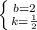 \left \{ {{b=2} \atop {k= \frac{1}{2} }} \right.