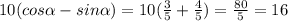 10 ( cos \alpha- sin\alpha)=10 ( \frac{3}{5}+ \frac{4}{5})= \frac{80}{5}=16