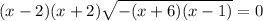 (x-2)(x+2) \sqrt{-(x+6)(x-1)}=0