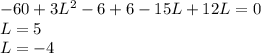 -60+3L^2-6+6-15L+12L=0\\&#10;L=5\\&#10;L=-4