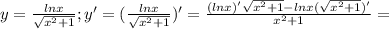 y=\frac{lnx}{ \sqrt{ x^{2} +1}};y'=(\frac{lnx}{ \sqrt{ x^{2} +1}})'= \frac{(lnx)' \sqrt{ x^{2} +1}-lnx( \sqrt{ x^{2} +1})'}{x^{2} +1}=